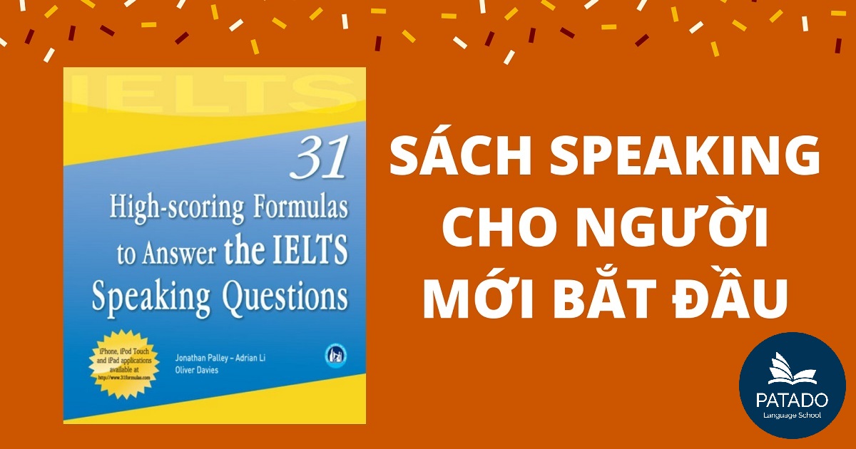 Trọn bộ sách luyện thi IELTS Speaking Basic “gối đầu” của dân ôn thi 31-high-scoring-formulas-to-answer-the-ielts-speaking-questions-patado
