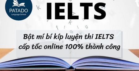 Bật mí bí kíp luyện thi IELTS cấp tốc online 100% thành công