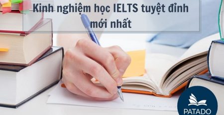 Kinh nghiệm học IELTS tuyệt đỉnh mới nhất-Patado