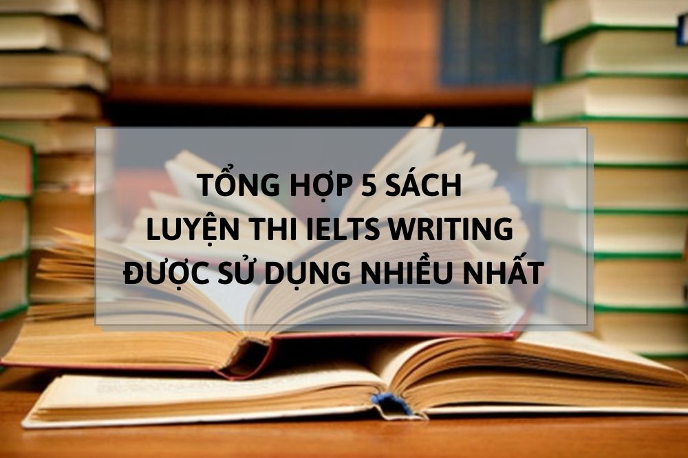 Tổng Hợp 5 Sách Luyện Thi Ielts Writing Được Sử Dụng Nhiều Nhất Tong-hop-5-sach-luyen-thi-ielts-writing-duoc-su-dung-nhieu-nhat-patado