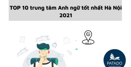 TOP 10 trung tâm Anh ngữ tốt nhất Hà Nội 2021-patado