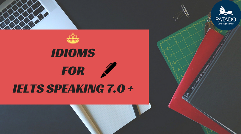 50 idioms “đắt giá” giúp bạn đạt 7.0 trong IELTS Speaking Idioms--