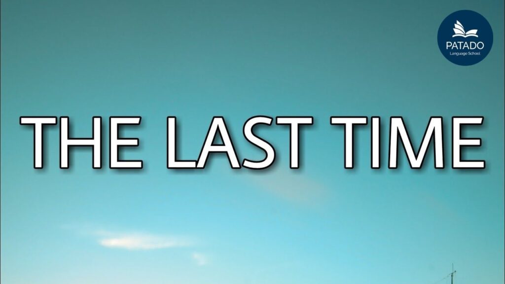 The last time