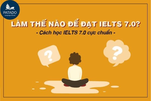 Lộ trình học IELTS 7.0 