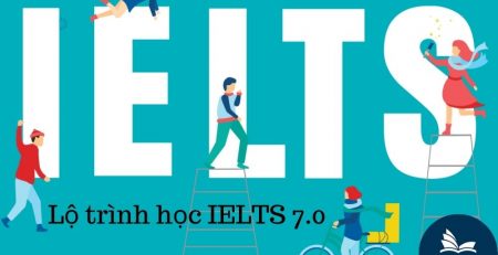 Lộ trình học IELTS 7.0
