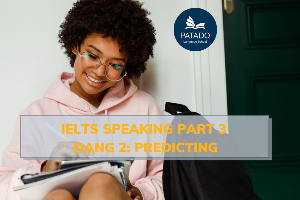 Hướng Dẫn Chi Tiết Ielts Speaking Part 3 - Type 2: Predicting Ielts-speaking-part-3-1