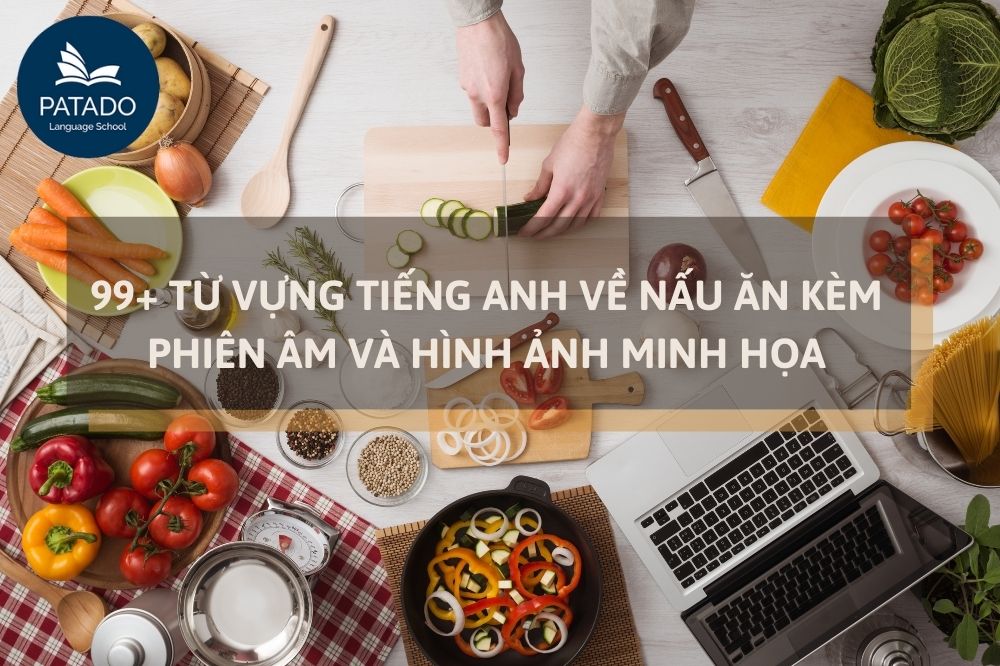 99+ từ vựng tiếng anh về nấu ăn kèm phiên âm và hình ảnh minh hoạ